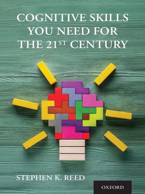 Title details for Cognitive Skills You Need for the 21st Century by Stephen K. Reed - Available